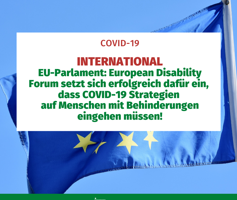 International EU-Parlament: European Disability Forum setzt sich erfolgreich dafür ein, dass COVID-19 Strategien auf Menschen mit Behinderugnen eingehen müssen!