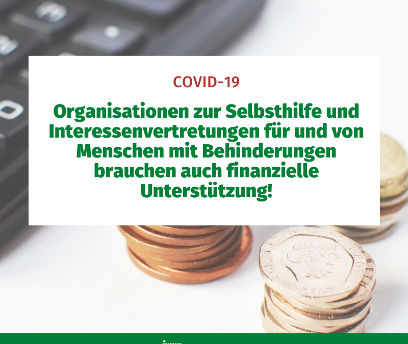 Organisationen zur Selbsthilfe und Interessenvertretungen von und für Menschen mit Behinderugnen brauchen auch finanzielle Unterstützung