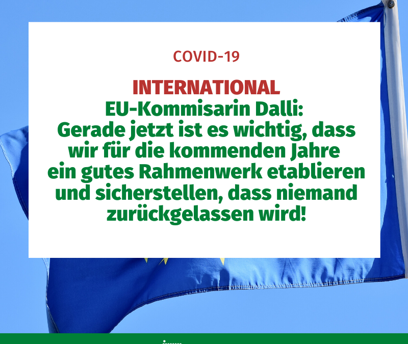 INTERNATIONAL EU-Kommisarin Dalli: Gerade jetzt ist es wichtig, dass wir für die kommenden Jahre ein gutes Rahmenwerk etablieren und sicherstellen, dass niemand zurückgelassen wird!