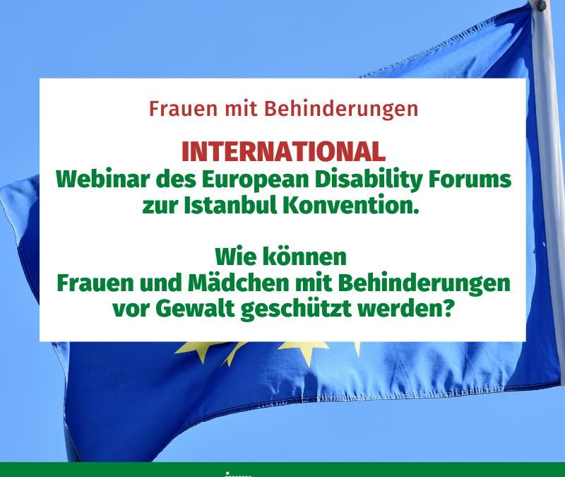 Webinar des Europan Disability Forums zur Instanbul Konvention. Wie können Frauen und Mädchen mit Behinderungen vor Gewalt geschützt werden?
