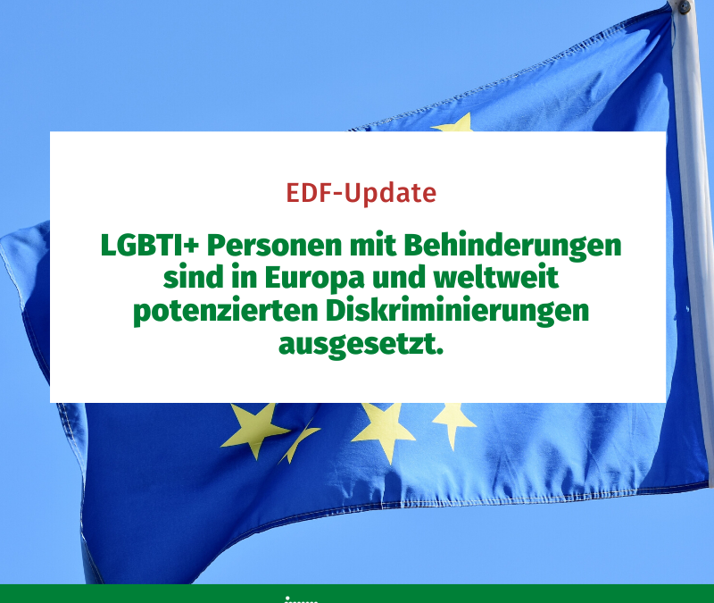 LGBTI+ Personen mit Behinderungen sind in Europa und weltweit potenzierten Diskriminierungen ausgesetzt