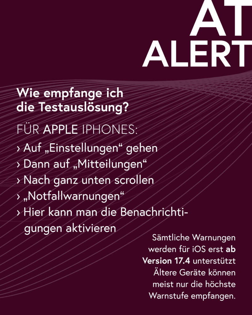Anleitung AT-Alert-Aktivierung für iPhones: "Wie empfange ich die Testauslösung? Auf Einstellungen gehen. Dann auf Mitteilungen. Nach ganz unten scrollen. Notfallwarnungen. Hier kann man die Benachrichtigungen aktivieren"