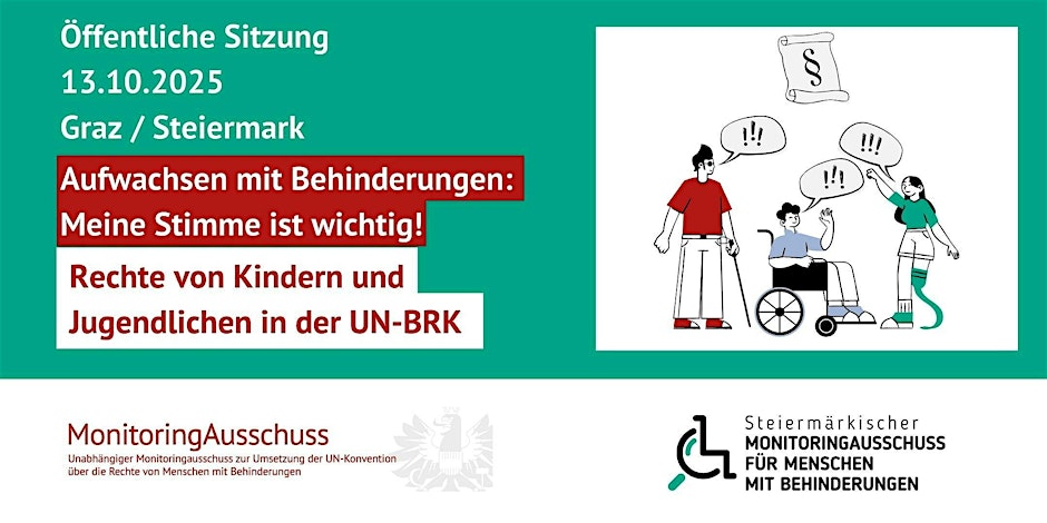 Einladungs-Sujet zur Öffentlichen Sitzung von Monitoringausschuss und Steiermärkischem Monitoringausschuss "Montag, 13. Oktober Aufwachsen mit Behinderungen: Meine Stimme ist wichtig!"