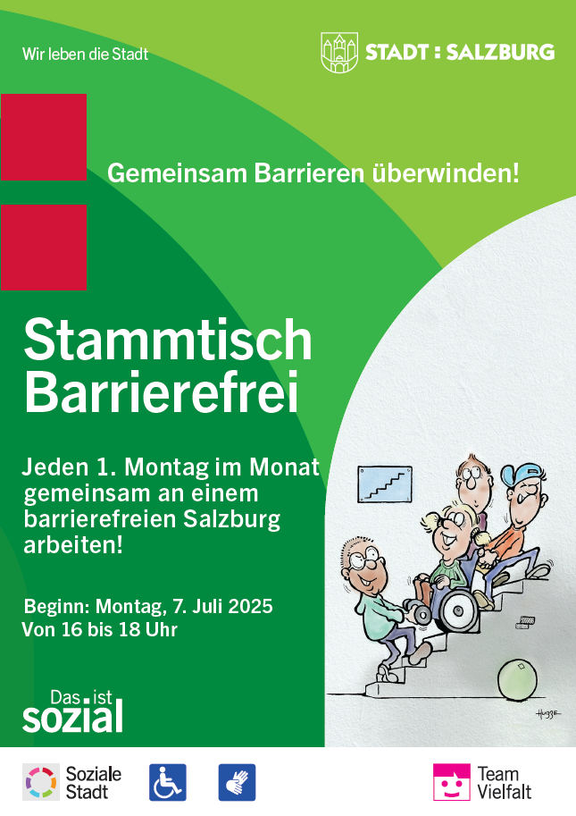 Flyer auf grünem Hintergrund. Zeichnung von 3 Menschen, die eine Rollstuhlnutzerin eine Treppe hinauftragen. "Gemeinsam Barrieren überwinden! Stammtisch Barrierefrei. Jeden 1. Montag im Monat gemeinsam an einem barrierefreien Salzburg arbeiten! Beginn: Montag, 7. Juli 2025. Von 16 bis 18 Uhr"
