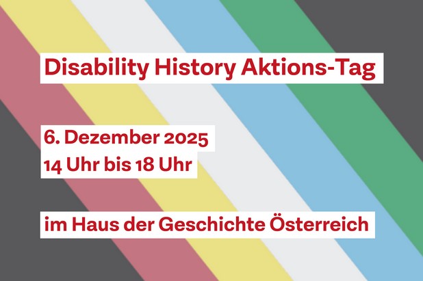 Disability Pride Flag, darüber Text in rot: "Disability History Aktions-Tag am 6.12. um 14.00 Uhr im Haus der Geschichte Österreich"