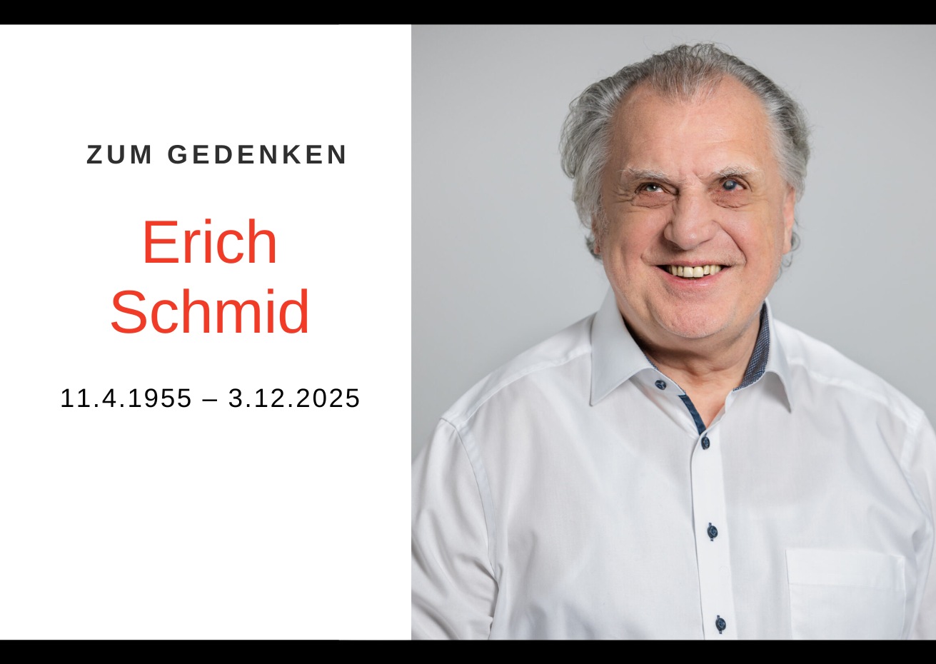 Mann mit grauem Haar trägt ein weißes Hemd und blickt in die Kamera. Text "zum Gedenken. Erich Schmid 11.4.1955 – 3.12.2025"