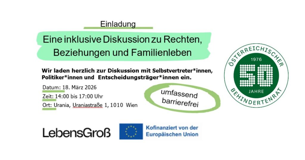 Flyer Veranstaltung: "SAVE THE DATE Wir laden herzlich zur Diskussion mit Selbstvertreter*innen, Politiker*innen und Entscheidungsträger*innen ein. Datum: 18. März 2026 Zeit: 14:00 bis 17:00 Uhr Ort: Urania, Uraniastraße 1, 1010 Wien"