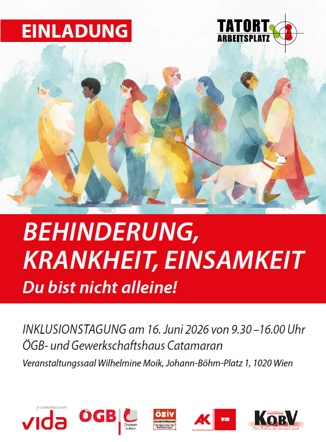 Einladungsplakat für eine Inklusionstagung. Oben steht „EINLADUNG“. In der Mitte eine farbenfrohe Illustration von mehreren Menschen, die nebeneinander gehen, darunter auch eine Person mit Blindenstock und ein Assistenzhund. Große rote Fläche mit weißem Text: „BEHINDERUNG, KRANKHEIT, EINSAMKEIT – Du bist nicht alleine!“. Darunter die Veranstaltungsdetails: Inklusionstagung am 16. Juni 2026 von 9:30 bis 16:00 Uhr im ÖGB- und Gewerkschaftshaus Catamaran, Veranstaltungssaal Wilhelmine Moik, Johann-Böhm-Platz 1, 1020 Wien. Unten Logos mehrerer Organisationen.
