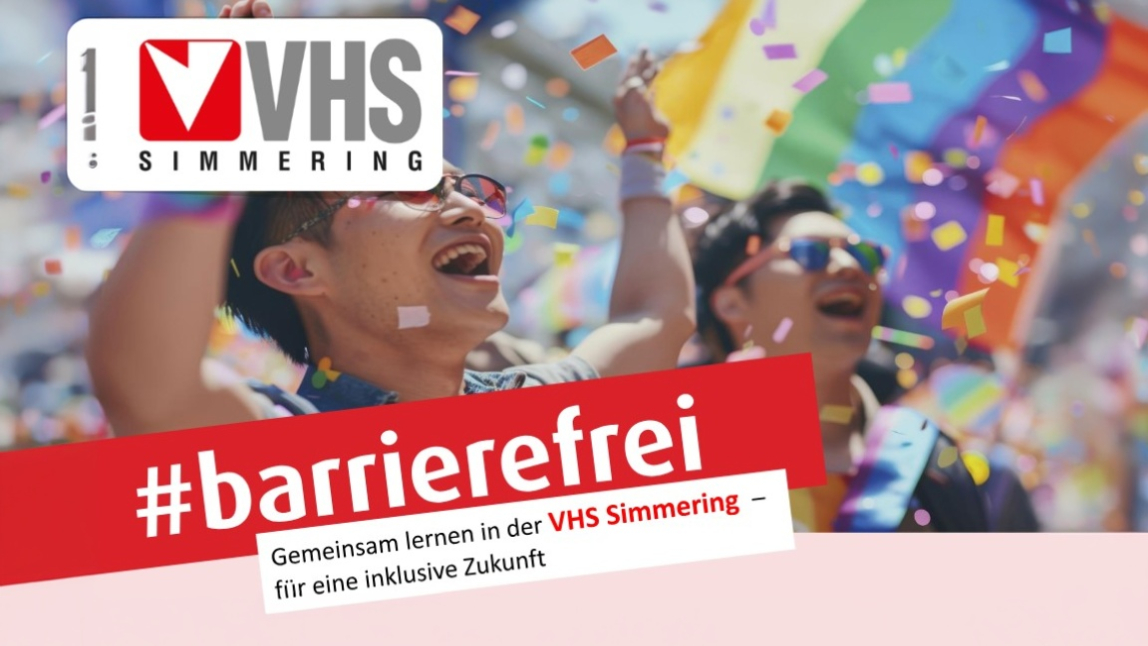 Zwei lachende Menschen feiern vor einer Regenbogenfahne und buntem Konfetti. Im Bild stehen das Logo der VHS Simmering sowie „#barrierefrei – Gemeinsam lernen in der VHS Simmering für eine inklusive Zukunft“.