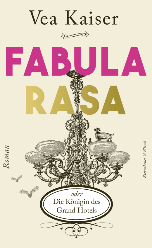 Buchcover „Fabula Rasa oder Die Königin des Grand Hotels“ von Vea Kaiser mit großer pink-goldener Schrift und einer historischen Kronleuchter-Zeichnung.