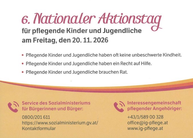 Grafik zum 6. Nationalen Aktionstag für pflegende Kinder und Jugendliche am 20. November 2026. Drei Aussagen weisen auf die Herausforderungen und den Unterstützungsbedarf junger pflegender Menschen hin. Im unteren, orangefarbenen Bereich stehen die Kontaktdaten des Sozialministeriums und der Interessengemeinschaft pflegender Angehöriger.