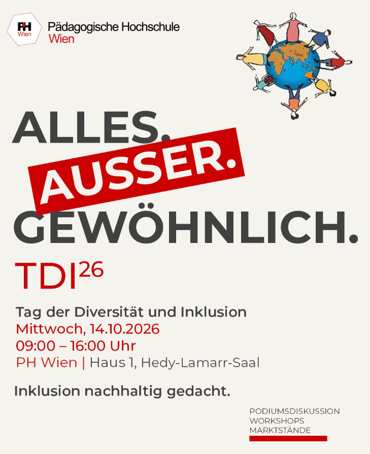 Veranstaltungsplakat der Pädagogischen Hochschule Wien zum Tag der Diversität und Inklusion am 14. Oktober 2026 von 9 bis 16 Uhr. Motto: „Alles. Außer. Gewöhnlich. Inklusion nachhaltig gedacht.“ Die Grafik zeigt Menschen, die sich rund um eine Weltkugel an den Händen halten. Veranstaltungsort: PH Wien, Haus 1, Hedy-Lamarr-Saal.